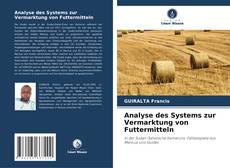 Portada del libro de Analyse des Systems zur Vermarktung von Futtermitteln