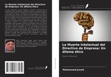 Borítókép a  La Muerte Intelectual del Directivo de Empresa: Un dilema ético - hoz