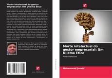 Bookcover of Morte intelectual do gestor empresarial: Um Dilema Ético