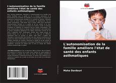 Capa do livro de L'autonomisation de la famille améliore l'état de santé des enfants asthmatiques 