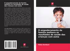 Buchcover von O empoderamento da família melhora os resultados de saúde das crianças com asma