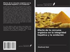 Buchcover von Efecto de la cúrcuma orgánica en la integridad hepática y la oxidación