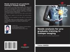 Copertina di Needs analysis for pre-graduate training in isotope imaging