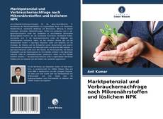 Couverture de Marktpotenzial und Verbrauchernachfrage nach Mikronährstoffen und löslichem NPK