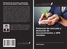 Capa do livro de Potencial de mercado y demanda de micronutrientes y NPK solubles 