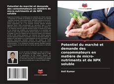 Copertina di Potentiel du marché et demande des consommateurs en matière de micro-nutriments et de NPK soluble