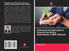 Potencial de Mercado & Procura de Micro Nutrientes & NPK Solúvel的封面