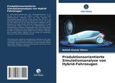 Produktionsorientierte Simulationsanalyse von Hybrid-Fahrzeugen kitap kapağı