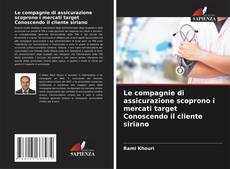 Capa do livro de Le compagnie di assicurazione scoprono i mercati target Conoscendo il cliente siriano 