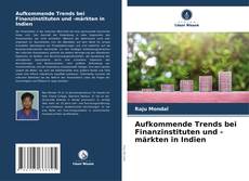 Portada del libro de Aufkommende Trends bei Finanzinstituten und -märkten in Indien