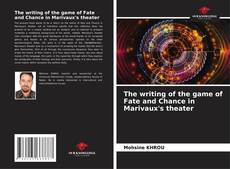 Bookcover of The writing of the game of Fate and Chance in Marivaux's theater