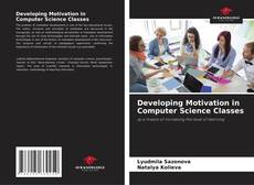Bookcover of Developing Motivation in Computer Science Classes