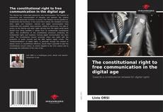 Bookcover of The constitutional right to free communication in the digital age