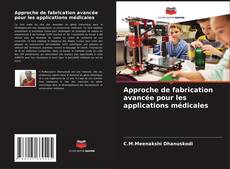 Bookcover of Approche de fabrication avancée pour les applications médicales