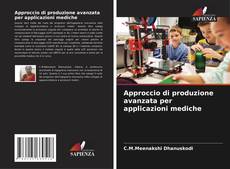 Capa do livro de Approccio di produzione avanzata per applicazioni mediche 