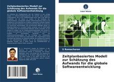 Portada del libro de Zeitplanbasiertes Modell zur Schätzung des Aufwands für die globale Softwareentwicklung