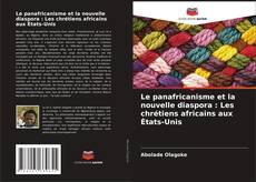 Bookcover of Le panafricanisme et la nouvelle diaspora : Les chrétiens africains aux États-Unis