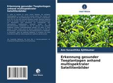 Erkennung gesunder Teeplantagen anhand multispektraler Satellitenbilder kitap kapağı