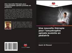 Une nouvelle thérapie pour l'amyotrophie spinale juvénile en pédiatrie的封面