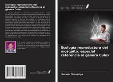 Portada del libro de Ecología reproductora del mosquito: especial referencia al género Culex