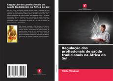Bookcover of Regulação dos profissionais de saúde tradicionais na África do Sul
