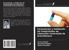 Bookcover of Formulación y Validación de Comprimidos de Liberación Controlada de Aceclofenaco