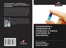 Capa do livro de Formulazione e validazione di compresse a rilascio controllato di Aceclofenac 