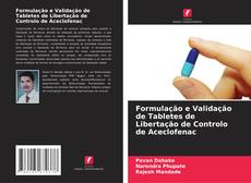 Formulação e Validação de Tabletes de Libertação de Controlo de Aceclofenac的封面