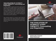 Bookcover of THE EVOLUTION OF SCIENCE'S STAFF CAPACITY: Forecasting and Regulation