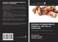 ESTUDIO ETNOBOTÁNICO SOBRE EL USO DE LA CÚRCUMA的封面