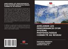 AMÉLIORER LES PERFORMANCES D'UN SYSTÈME PHOTOVOLTAÏQUE CONNECTÉ AU RÉSEAU kitap kapağı