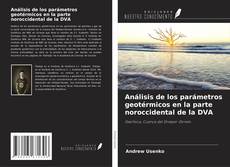 Bookcover of Análisis de los parámetros geotérmicos en la parte noroccidental de la DVA