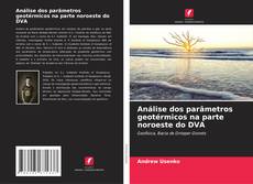 Bookcover of Análise dos parâmetros geotérmicos na parte noroeste do DVA