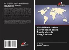 Capa do livro de La versione cinese dell'alleanza con la Russia diventa maggiorenne 