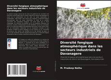 Обложка Diversité fongique atmosphérique dans les secteurs industriels de Davanagere