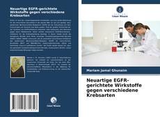 Neuartige EGFR-gerichtete Wirkstoffe gegen verschiedene Krebsarten kitap kapağı