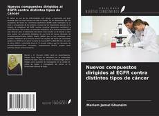 Capa do livro de Nuevos compuestos dirigidos al EGFR contra distintos tipos de cáncer 