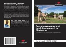 Couverture de Forest governance and local development in Mindourou