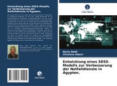 Bookcover of Entwicklung eines SDSS-Modells zur Verbesserung der Notfalldienste in Ägypten.