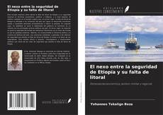 Bookcover of El nexo entre la seguridad de Etiopía y su falta de litoral