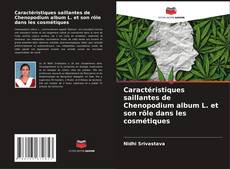 Copertina di Caractéristiques saillantes de Chenopodium album L. et son rôle dans les cosmétiques