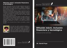Bookcover of Difusión móvil, inclusión financiera y tecnológica