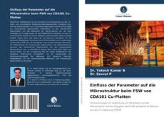 Buchcover von Einfluss der Parameter auf die Mikrostruktur beim FSW von CDA101 Cu-Platten