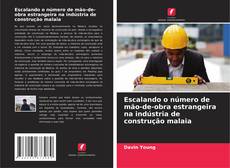 Buchcover von Escalando o número de mão-de-obra estrangeira na indústria de construção malaia