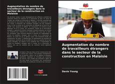 Bookcover of Augmentation du nombre de travailleurs étrangers dans le secteur de la construction en Malaisie