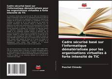 Capa do livro de Cadre sécurisé basé sur l'informatique dématérialisée pour les organisations virtuelles à forte intensité de TIC 