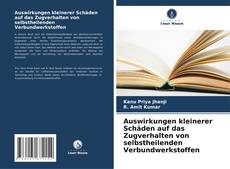 Portada del libro de Auswirkungen kleinerer Schäden auf das Zugverhalten von selbstheilenden Verbundwerkstoffen