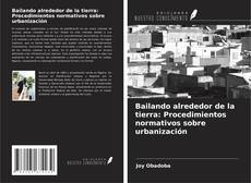 Capa do livro de Bailando alrededor de la tierra: Procedimientos normativos sobre urbanización 
