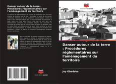 Buchcover von Danser autour de la terre : Procédures réglementaires sur l'aménagement du territoire