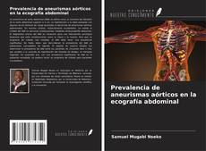 Prevalencia de aneurismas aórticos en la ecografía abdominal kitap kapağı